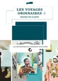 Rencontre & signature avec François Lozet pour « Les voyages ordinaires »