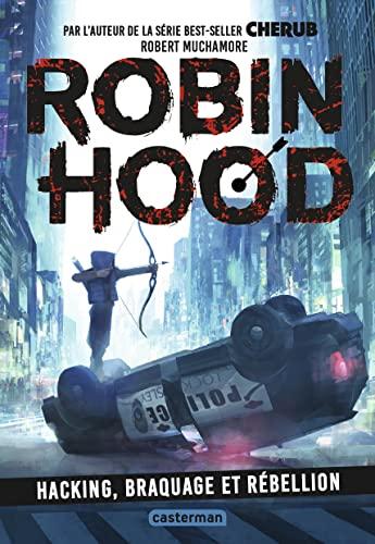 Robin Hood – 1 – Hacking, braquage et rébellion