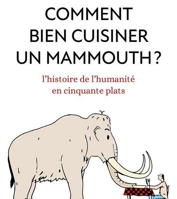 Comment bien cuisiner un mammouth ?